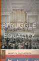 The Struggle for Equality – Abolitionists and the Negro in the Civil War and Reconstruction – Updated Edition