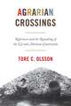 Agrarian Crossings – Reformers and the Remaking of the US and Mexican Countryside