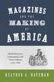 Magazines and the Making of America – Modernization, Community, and Print Culture, 1741–1860