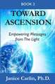 Toward Ascension: Empowering Messages from The Light Book 2