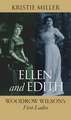 Ellen and Edith: Woodrow Wilson's First Ladies