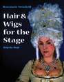 Hair and Wigs for the Stage Step-by-step