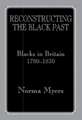 Reconstructing the Black Past: Blacks in Britain 1780-1830