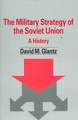 The Military Strategy of the Soviet Union: A History