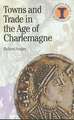 Towns and Trade in the Age of Charlemagne