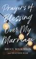 Prayers of Blessing Over My Marriage