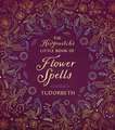 The Hedgewitch's Little Book of Flower Spells