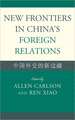 New Frontiers in China's Foreign Relations