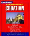 Croatian, Conversational: Learn to Speak and Understand Croatian with Pimsleur Language Programs