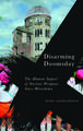 Disarming Doomsday: The Human Impact of Nuclear Weapons since Hiroshima