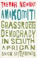 Amakomiti: Grassroots Democracy in South African Shack Settlements