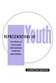 Representations of Youth – The Study of Youth and Adolescence in Britain and America