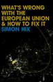 What′s Wrong with the European Union and How to Fix It