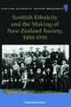 Scottish Ethnicity and the Making of New Zealand Society, 1850-1930