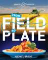 Bright, M: Source to Resource: Food: From Field to Plate