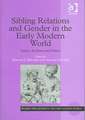 Sibling Relations and Gender in the Early Modern World: Sisters, Brothers and Others