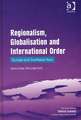 Regionalism, Globalisation and International Order: Europe and Southeast Asia