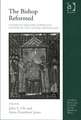 The Bishop Reformed: Studies of Episcopal Power and Culture in the Central Middle Ages