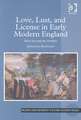 Love, Lust, and License in Early Modern England: Illicit Sex and the Nobility