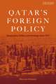Qatar's Foreign Policy: Geography, Politics and Strategy since 1971