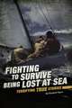 Fighting to Survive Being Lost at Sea: Terrifying True Stories