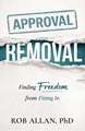Approval Removal: Finding Freedom from Fitting In 