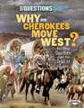 Why Did Cherokees Move West?: And Other Questions about the Trail of Tears