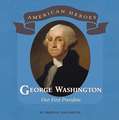 George Washington: Our First President