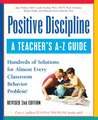 Positive Discipline: Hundreds of Solutions for Almost Every Classroom Behavior Problem!