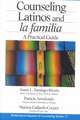 Counseling Latinos and la familia: A Practical Guide