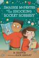 Smashie McPerter and the Shocking Rocket Robbery