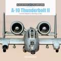 A-10 Thunderbolt II: Fairchild Republic's Warthog at War