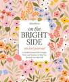 On the Bright Side Sticker Journal: A Guided Journal with Prompts, Tools, and Trackers to Help You Become Your Best Self