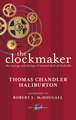 The Clockmaker: Or the Sayings and Doings of Samuel Slick, of Slickville