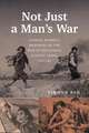 Not Just a Man’s War: Chinese Women’s Memories of the War of Resistance against Japan, 1931–45