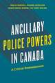 Ancillary Police Powers in Canada: A Critical Reassessment