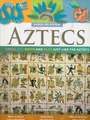 Aztecs: Dress, Eat, Write and Play Just Like the Aztecs