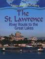 The St. Lawrence: River Route to the Great Lakes