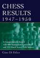 Chess Results, 1947-1950: A Comprehensive Record With 980 Tournament Crosstables and 155 Match Scores