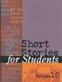 Short Stories for Students: Presenting Analysis, Context, and Criticism on Commonly Studied Short Stories