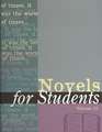 Novels for Students: Presenting Analysis, Context & Criticism on Commonly Studied Novels