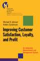 Improving Customer Satisfaction, Loyalty & Profit – An Integrated Measurement & Management System