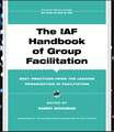 The IAF Handbook of Group Facilitation – Best Practices from the Leading Organization in Facilitation