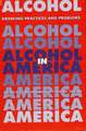 Alcohol in America: Drinking Practices and Problems