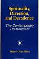 Spirituality, Diversion, and Decadence: The Contemporary Predicament