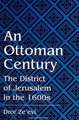 An Ottoman Century: The District of Jerusalem in the 1600s