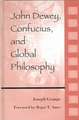 John Dewey, Confucius, and Global Philosophy