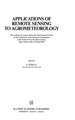 Applications of Remote Sensing to Agrometeorology: Proceedings of a Course held at the Joint Research Centre of the Commission of the European Communities in the Framework of the Ispra-Courses, Ispra, Varese, Italy, 6–10 April 1987