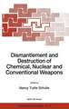 Dismantlement and Destruction of Chemical, Nuclear and Conventional Weapons