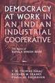 Democracy at Work in an Indian Industrial Cooper – The Story of Kerala Dinesh Beedi